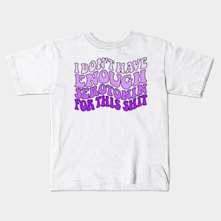 Don't have enough serotonin - purples Kids T-Shirt